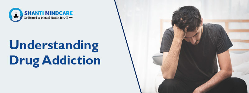Understanding Drug Addiction